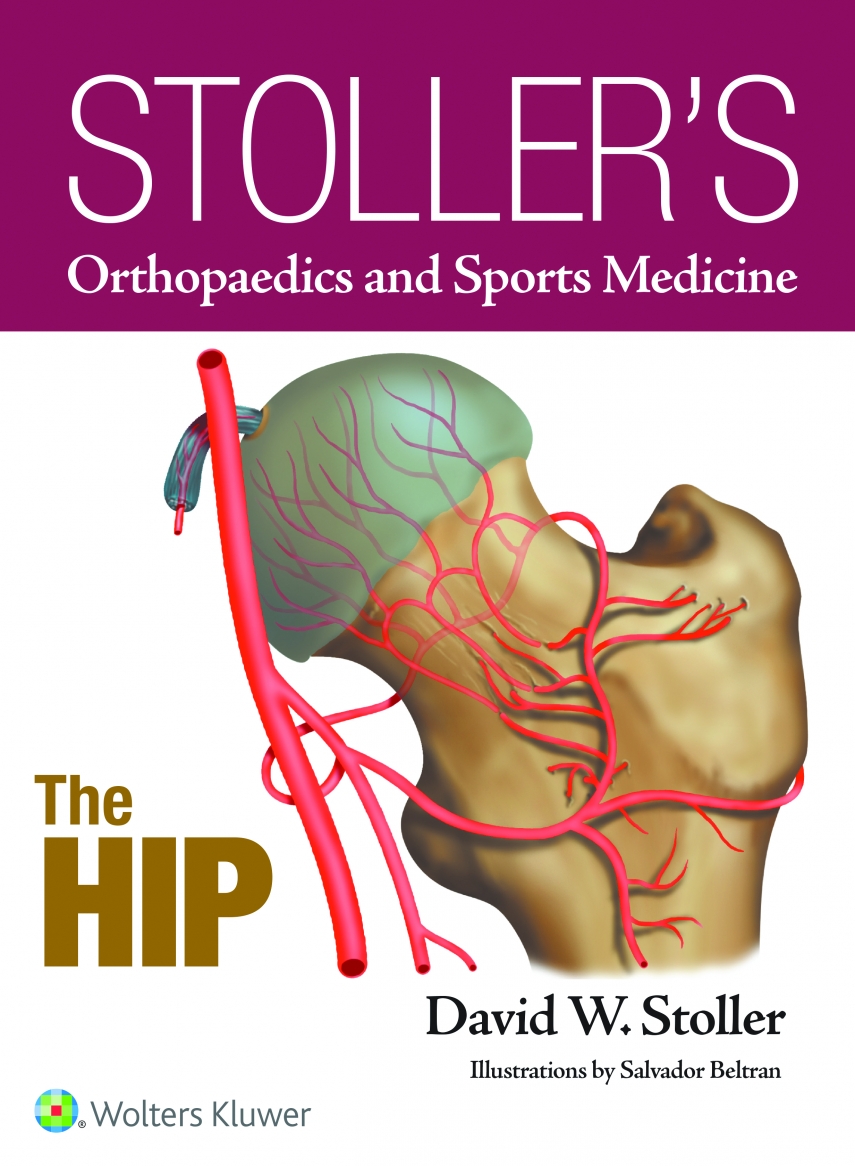 Stoller’s Orthopaedics and Sports Medicine: The Hip (2016)